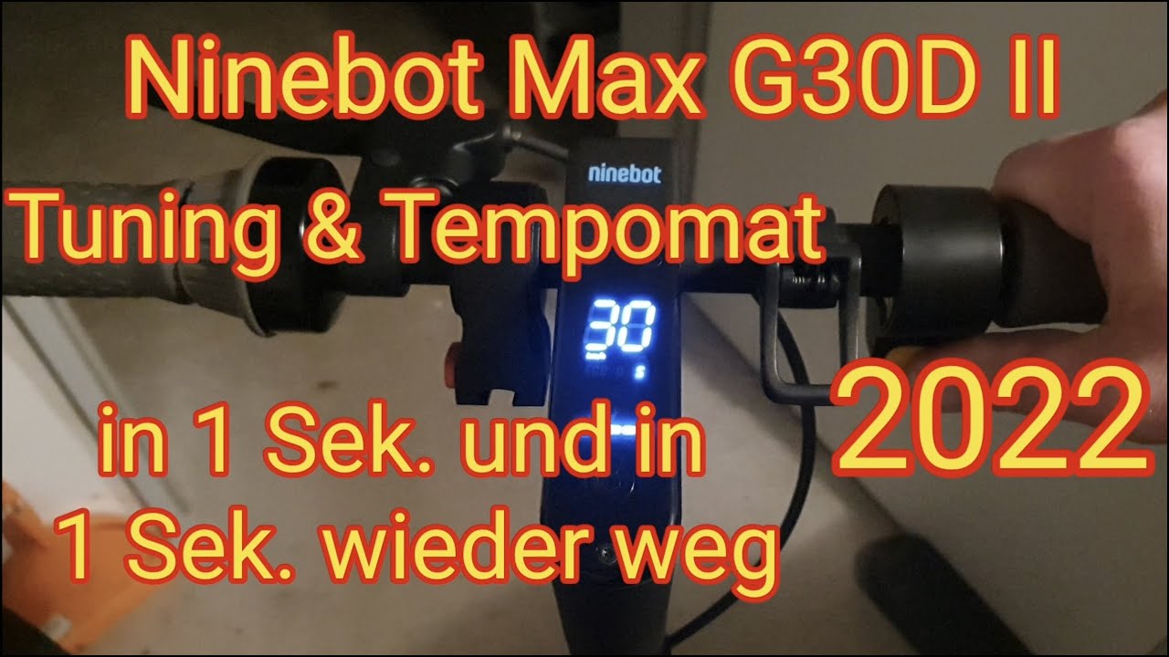 Ninebot Max G30D II - Tuning & Tempomat in 1 Sekunde & in 1 Sek. wieder weg