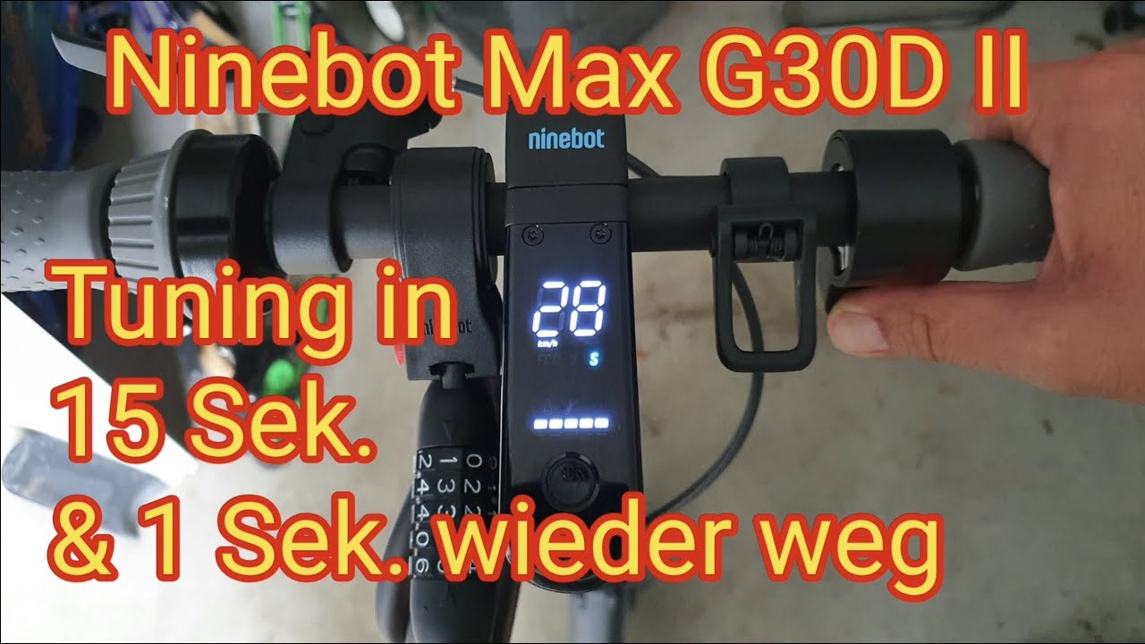 Ninebot Max G30D II - Tuning in 15 Sekunde & in 1 Sek. wieder weg
